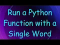 Run a Python Function with a Single Word