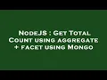 NodeJS Get Total Count using aggregate facet using Mongo