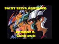 Saint Seiya Abridged Ep 2 Cana-duh
