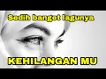 Download Lagu Lagu sedih banget bikin nangis | KEHILANGAN MU ( Cover )