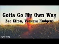 Lagu Gotta Go My Own Way - Vanessa Hudgens, Zac Efron (Lyrics)