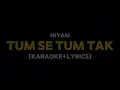 Tum Se Tum Tak - Niyam (Karaoke with Lyrics)