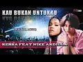 Download Lagu Ressa Feat Nike Ardilla - Kau Bukan Untukku //Music Original