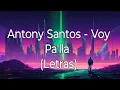 Download Lagu Antony Santos - Voy Pa'lla (Letra)