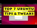 Top 7 Ubuntu Tips Tweaks