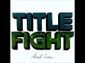 Title Fight-Head In The Ceiling Fan (w/Lyrics)