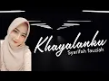 Download Lagu Syarifah fauziah - Khayalanku ( cover ) | Cipt. Alwi Hasan | Gambus melayu