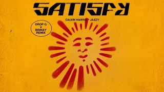 Calvin Harris, Jazzy - Satisfy (Drop G x Binnay Remix)