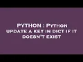 PYTHON Python update a key in dict if it doesn t exist