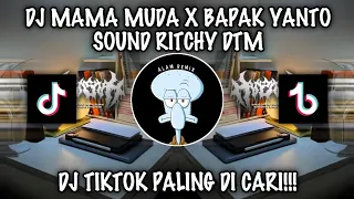 dj mama muda x bapak yanto sound ritchy dtm viral di tiktok 2024 