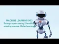 Machine Learning 003 Data preprocessing part 2 Handling missing values Data cleaning