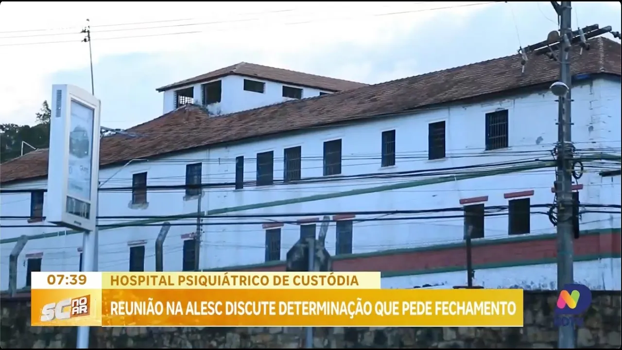 Reunião da Alesc discute determinação que pede fechamento do Hospital Psiquiátrico de Custódia
