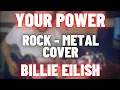 Billie Eilish - Your Power (Guitar N' Rock Cover)
