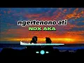 Download Lagu lirik lagu~ngertenono ati~NDX AKA mas salahmu dewe ro liyane