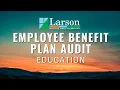 Employee Benefit Plans Audits Training Pt 1