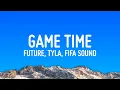 Future Tyla - Game Time Fifa sound