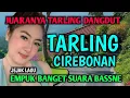 Download Lagu TARLING DANGDUT CIREBONAN PALING EMPUK BASSNYA|| JUARANYA LAGU TARLING PILIHAN