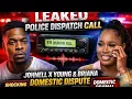 Leaked 911 Dispatch Johnell X Young Briana Domestic Dispute Explained