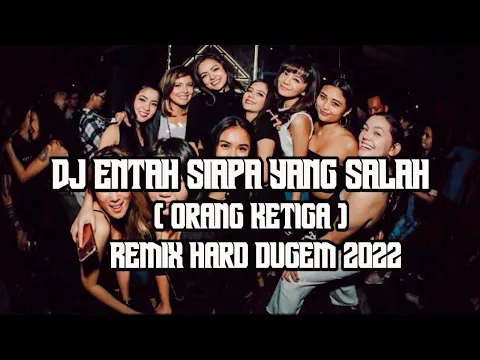 Download MP3 DJ entah siapa yang salah !!! remix Funkot terbaru 2022