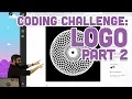 Coding Challenge Logo Interpreter Part 2