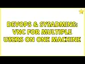 DevOps SysAdmins VNC for multiple users on one machine 5 Solutions