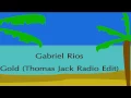Gabriel Rios - Gold (Thomas Jack Radio Edit)
