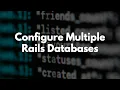 How to Configure Multiple Databases with Rails