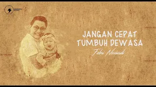 febri noviardi jangan cepat tumbuh dewasa official lyric video 