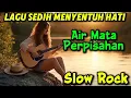 Download Lagu Air Mata Perpisahan | Lagu Sedih Menyentuh Hati | Slow Rock Terbaru 2025 | Bikin Nangis