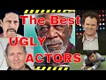 Ugly Actors