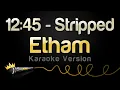 Download Lagu Etham - 12:45 - Stripped (Karaoke Version)