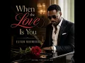 Elton Norwood - When the love is you 
