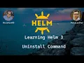 Learning Helm 3 - Uninstall Command