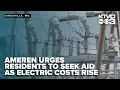Ameren Missouri urges residents to seek aid as electric costs outpace inflation