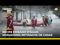 Floods invade homes in Recife and families are rescued by boat
