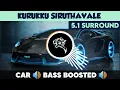 Download Lagu Kurukku Siruthavale | 🎧 5.1 Surround 🎧 | 🔊 Bass Boosted 🔊 | Sub 🔊 Bass 🔊 | by THARMi2005
