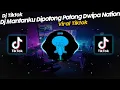 Download Lagu DJ MANTANKU DIPOTONG POTONG BY DWIPA NATION VIRAL || DJ TIKTOK TERBARU 2023