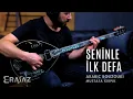 Download Lagu Seninle İlk Defa | Arabic Bouzouki, Mustafa Kirpik | Erasaz