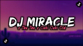 Download DJ MIRACLE X TAU TAU X CUKI CUKI MENGKANE MP3