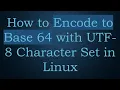 How to Encode to Base 64 with UTF-8 Character Set in Linux