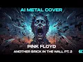 Lagu Pink Floyd – Another Brick in the Wall Pt. 2 (AI Metal Cover | Progressive Tool-Style)