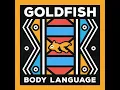 Body Language - GoldFish