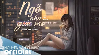 Download NGỠ NHƯ GIẤC MƠ - CHU DUYÊN | ST: NGUYỄN VĂN CHUNG | (OFFICIAL LYRIC VIDEO) MP3