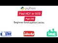 Find HCF or GCD python series programming for beginner level part - 39 Easy Learning Genius