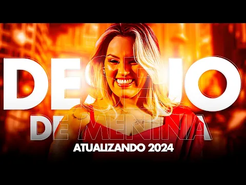 Download MP3 DESEJO DE MENINA 2024 REPERTÓRIO MAIS ROMÂNTICA DO BRASIL 2024