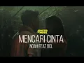 Download Lagu NOAH Feat. BCL – Mencari Cinta (Lirik)