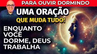 OUÇA ESTA ORAÇÃO DORMINDO E A SUA VIDA MUDARÁ PARA SEMPRE