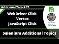 WebDriver Click versus Javascript Click