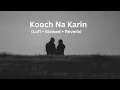 Download Lagu Kooch Na Karin Lofi(Slowed + Reverb) Song | Load Wedding | Fahad Mustafa \u0026 Mehwish Hayat