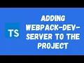 76 Add webpack-dev-server in the Typescript Project Enable SourceMaps to debug the code